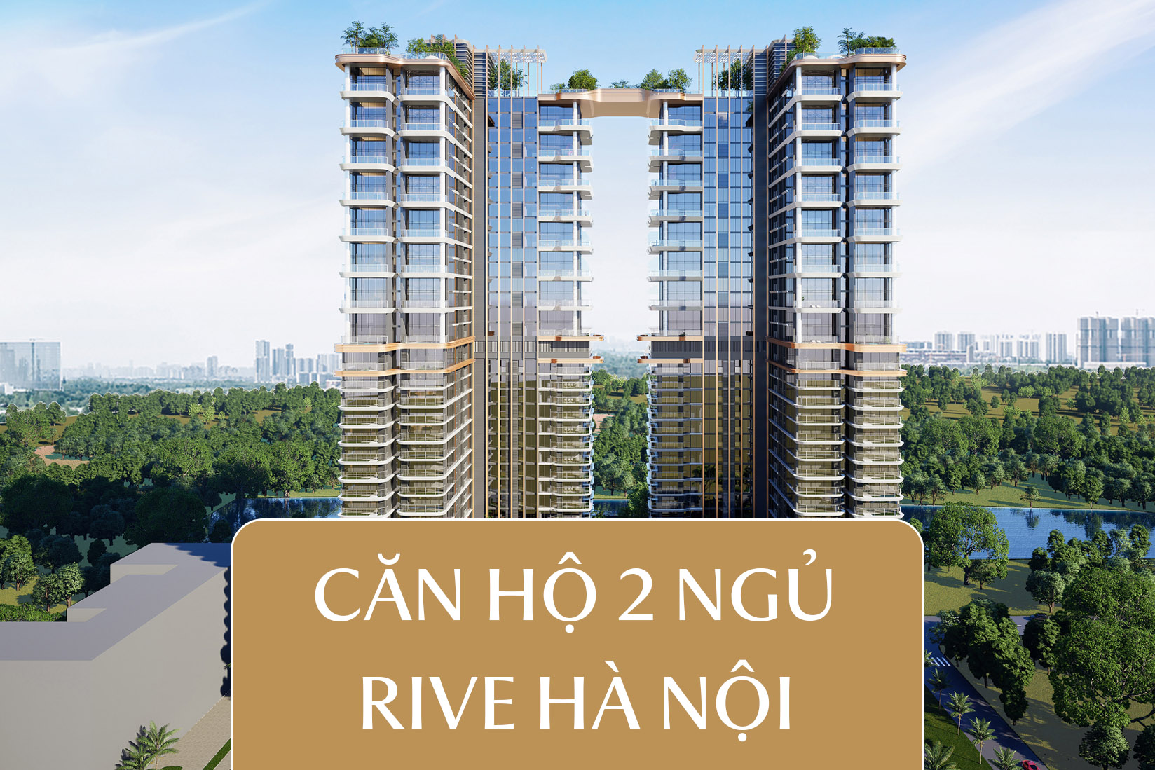 Căn 2 Ngủ Rivea Hà Nội - Lựa Chọn Hoàn Hảo Cho Cả Đầu Tư Và An Cư