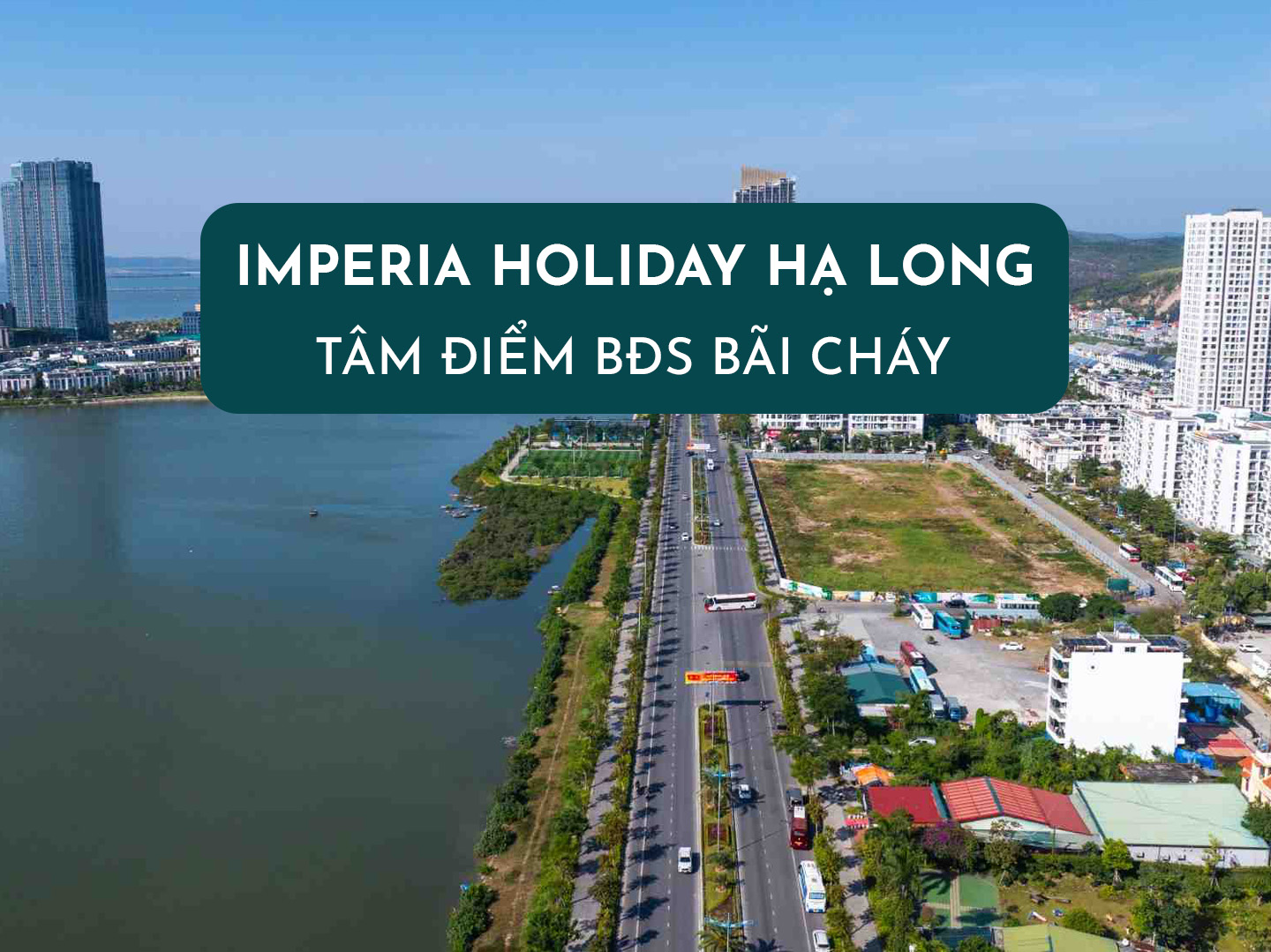 Imperia Holiday Hạ Long Tâm Điểm BĐS Bãi Cháy Hạ Long
