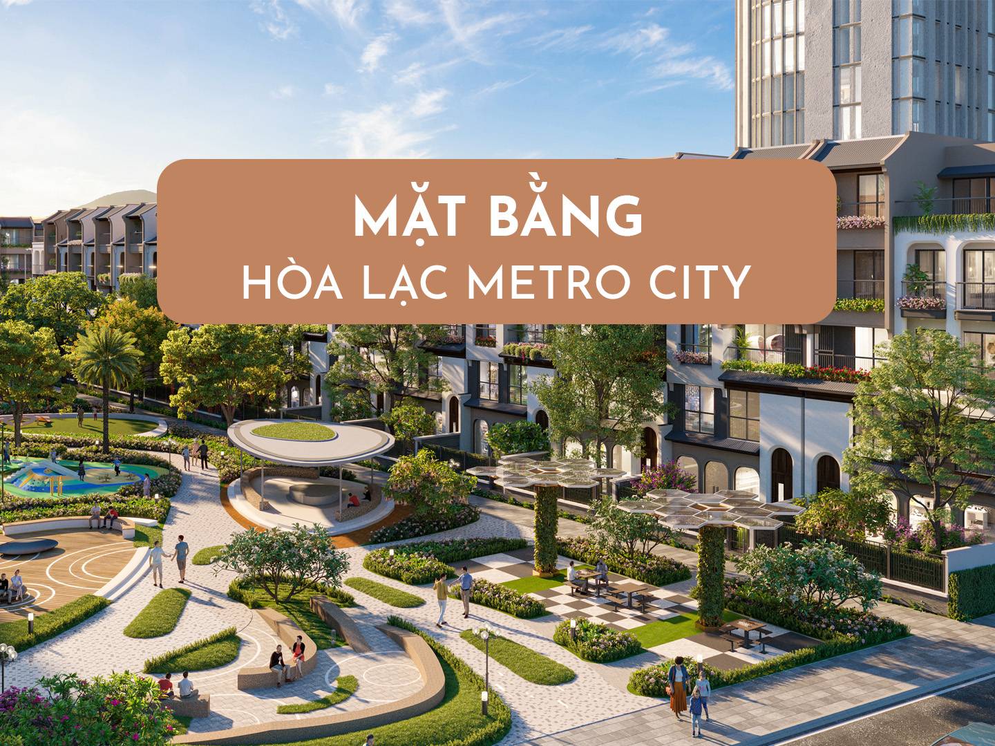 Mặt Bằng Hòa Lạc Metro City - Chi Tiết Các Phân Khu