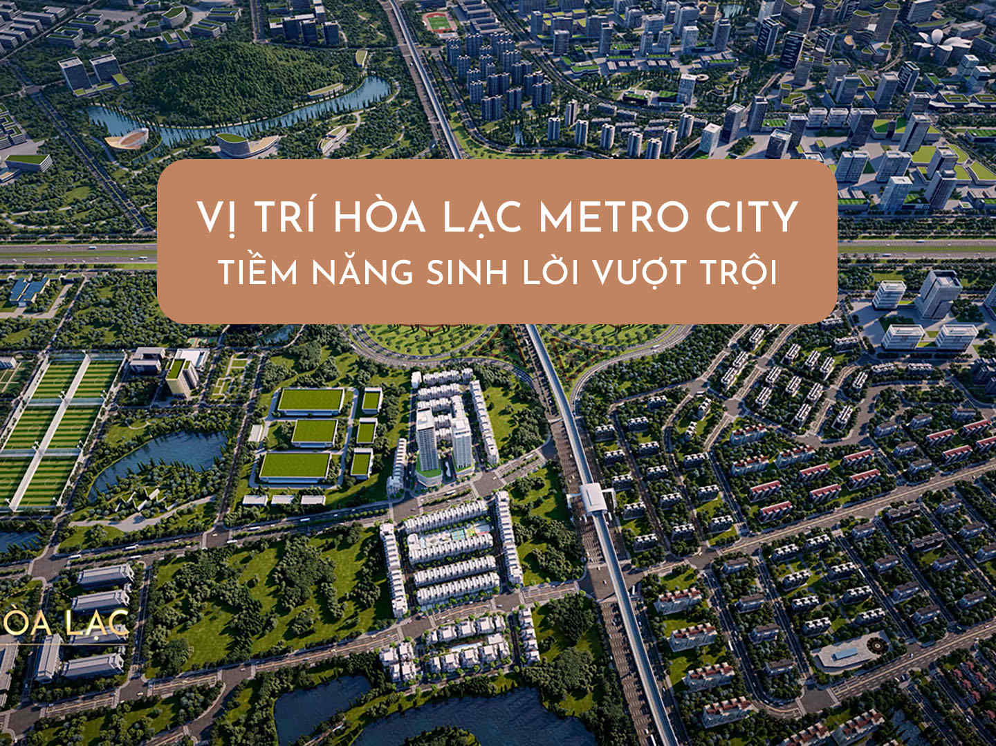 Vị Trí Hòa Lạc Metro City, Phân Tích Chuyên Sâu, Có Nên Đầu Tư Hay Không